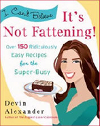 Devin Alexander, I Can't Believe It's Not Fattening - fabulous cookbook!