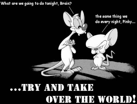 pinky and the brain - take over the world